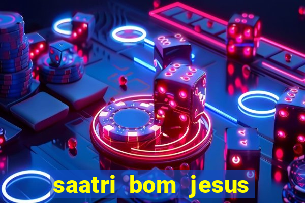 saatri bom jesus da lapa